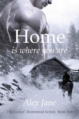 Home Is Where You Are (The Alphas' Homestead #1)