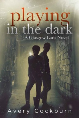 Playing in the Dark (Glasgow Lads #4)