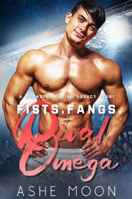 Fists, Fangs, Rival Omega (A Moonstar Dating Agency #1)