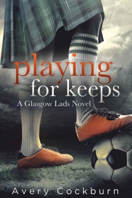 Playing for Keeps (Glasgow Lads Book 1)