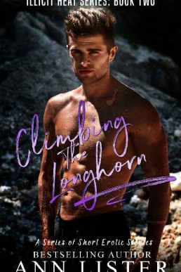 Climbing The Longhorn (Illicit Heat Book 2)