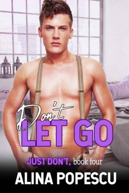 Don't Let Go (Just Don't Book 4) (3800)