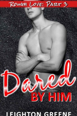 Dared by Him (Rough Love #3)