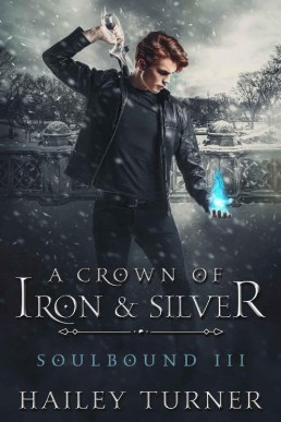 A Crown of Iron & Silver (Soulbound #3)