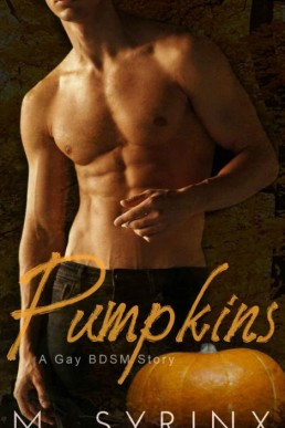 Pumpkins A Gay BDSM Story (The Dark Dryad 3) (13122)