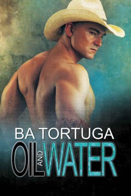 Oil and Water (Wildcatters Book 1) (3715)