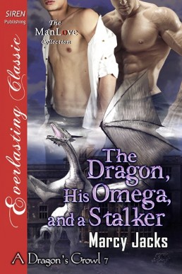 The Dragon, His Omega, and a Stalker (A Dragon's Growl 7)