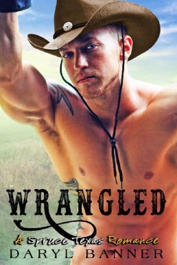 Wrangled (Spruce Texas Romance Book 4)