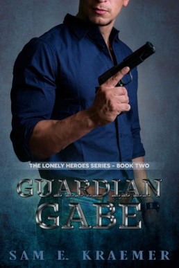 Guardian Gabe (The Lonely Heroes Book 2)