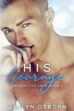 His Courage (Unexpected Love Book 3 (6347)