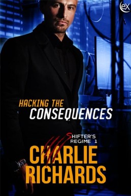 Hacking the Consequences (Shifter's Regime Book 1)