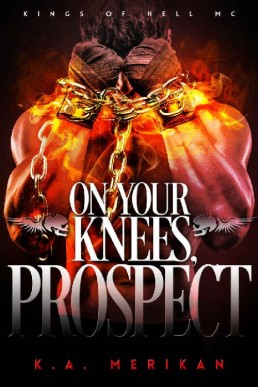 On Your Knees, Prospect (Kings of Hell MC #3) (5815)