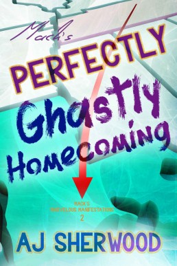 Mack's Perfectly Ghastly Homecoming (Mack's Marvelous Manifestations 2)