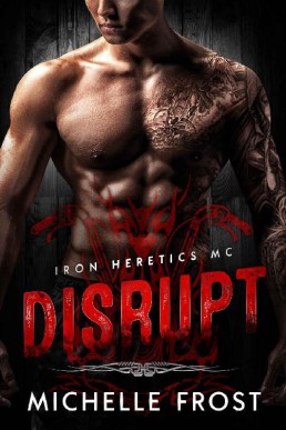 Disrupt (Iron Heretics MC Book 1)