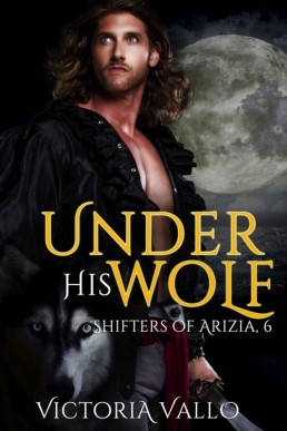 Under His Wolf (Shifters of Arizia 6)