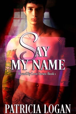 Say my Name (Bound by Love Book 1) (11484)