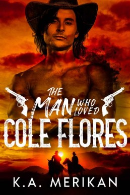 The Man Who Loved Cole Flores (Dig Two Graves #1) 9022)