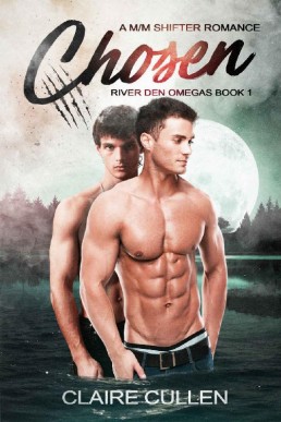 Chosen (River Den Omegas Book 1)