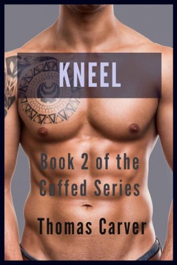 Kneel (Cuffed Book 2) (14768)