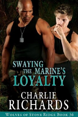 Swaying the Marine's Loyalty (Wolves of Stone Ridge 36)