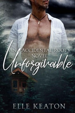 Unforgivable (Accidental Roots 6)