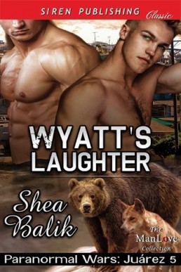 Wyatt's Laughter (Paranormal Wars: Juarez Book 5)