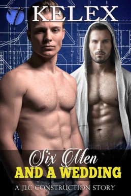 Six Men and a Wedding (A JLC Construction Story #4)