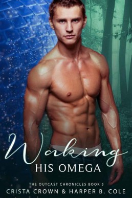 Waking His Omega (Outcast Chronicles 5)