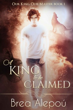 A King to be Claimed (Our King, Our Master 1)