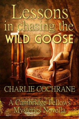 Lessons in Chasing the Wild Goose (Cambridge Fellows Mysteries Novella)