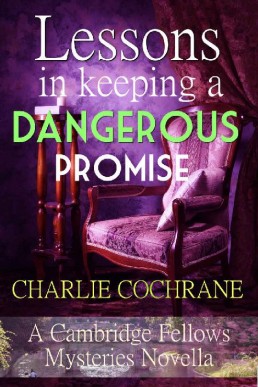 Lessons in Keeping a Dangerous Promise (A Cambridge Fellows Mysteries Novella)