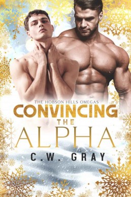 Convincing the Alpha (Hobson Hills Omegas #8)