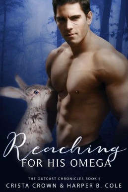 Reaching For His Omega (Outcast Chronicles 6)