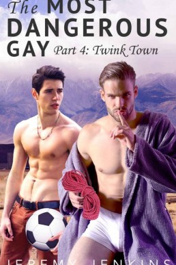 The Most Dangerous Gay  Part 4: Twink Town