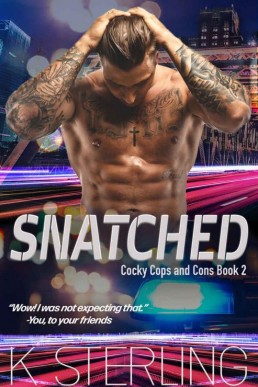 Snatched (Cocky Cops and Cons Book (21358)