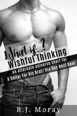 (What if?) Wishful Thinking (An alteranate universe short for A Collar For His Brat)