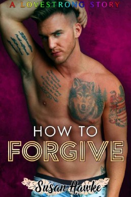 How to Forgive (LOVESTRONG Book 6) (3648)