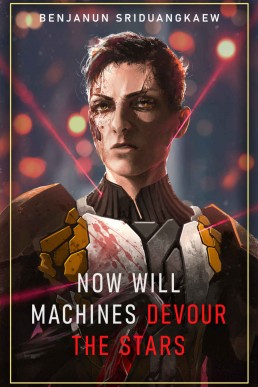 Now Will Machines Devour the Stars (Machine Mandate Book 5)