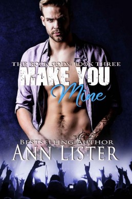 Make You Mine (The Rock Gods Book 3)