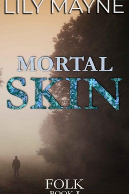 Mortal Skin  (Folk Book 1)