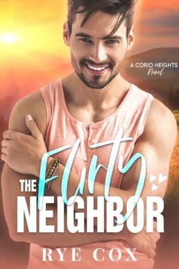 The Flirty Neighbor (Corio Heights #2)