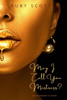 May I Call You Mistress?: A Sapphic (An Awakening Of Desire Book 1)