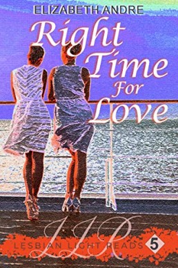 Right Time For Love (Lesbian Light Reads Book 5)