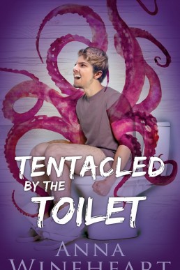 Tentacled by the Toilet: A non-con short story