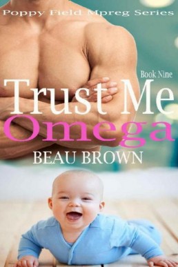 Trust Me Omega  (Poppy Field Mpreg Romance Book 9)