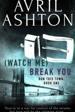 (Watch Me) Break You (Run This Town #1)