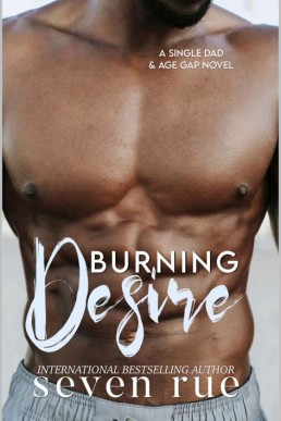 Burning Desire: A Single Dad &amp; Age Gap Novel (Desire Series Book 2)