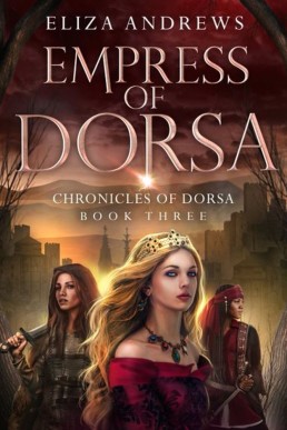 Empress of Dorsa (The Chronicles of Dorsa Book 3)