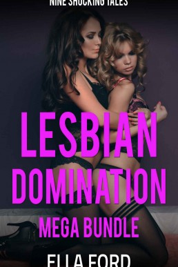 Lesbian Domination Mega Bundle: Nine Shocking Tales