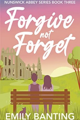 Forgive Not Forget  (Nunswick Abbey, #3)